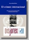 El crimen Internacional. Nuevos Aspectos de la Responsabilidad Internacional de los Estados.