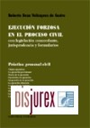 Ejecucin forzosa en el proceso civil con legislacin concordante, jurisprudencia y formularios. 2 Edicin