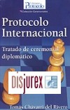 Protocolo Internacional. Tratado de ceremonial diplomatico.