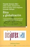 Etica y globalizacion. Cosmopolitismo, responsabilidad y diferencia en un mundo global