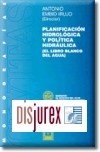 Planificacion Hidrologica y Politica Hidraulica. (El Libro Blanco del Agua)