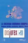 La Sociedad Annima Europea. Rgimen jurdico societario, laboral y fiscal