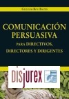 Comunicacin persuasiva para directivos, directores y dirigentes