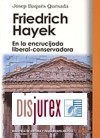 Friedrich Hayek. En la encrucijadad liberal - conservadora