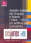 Adolfo Gabriel de Urquijo e Ibarra ( 1866 - 1933 ). Un artfice del Concierto Econmico