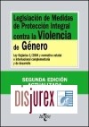 Legislacin de medidas de Proteccin Integral contra la Violencia de Gnero . Ley Orgnica 1/2004 y normativa Estatal e Internacional complementaria y de desarrollo (2 Edicin)