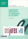 Legislacin urbanstica de aplicacin en la Comunidad Autnoma del Pas Vasco. Incluye CD Rom. 3 Edicin