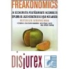 Freakonomics. Un economista polticamente incorrecto explora el lado oculto de lo que nos afecta