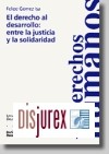 El derecho al desarrollo : entre la justicia y la solidaridad (1 reimpresin)
