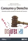 Consumo y Derecho. Elementos jurdico privados de Derecho del Consumo