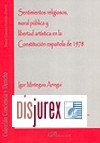 Sentimientos religiosos, moral pblica y libertad artstica en la Constitucin Espaola de 1978
