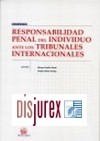 Responsabilidad Penal del Individuo ante los Tribunales Internacionales