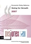 Economic Policy Reforms. Going for Growth, 2007 Edition