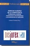 Derecho europeo de la competencia. Prohibiciones antitrust, control de las concentraciones y procedimientos de aplicacin