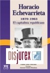 Horacio Echevarrieta 1870 - 1963. El Capitalista republicano