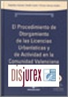 El procedimiento de otorgamiento de las licencias urbansticas y de actividad en comunidad Valenciana. Incluye CD-ROM con formularios y legislacin