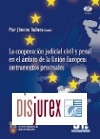 La cooperacin judicial y penal en la Unin Europea : instrumentos procesales. Incluye CD