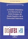 La gestin Urbanstica en el Derecho de la Unin Europea, del Estado Espaol y de la Comunidad Valenciana