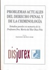 Problemas actuales del derecho penal y de la criminologa. Estudios penales en memoria de la Profesora Dra. Mara del Mar Daz Pita 