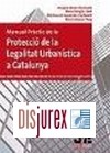 Manual prctic de la protecci de la legalitat urbanstica a Catalunya