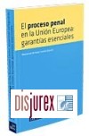 El proceso penal en la Unin Europea : Garantas esenciales | Criminal proceedings in the European Unin : Essential safeguards