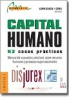 Capital humano. 52 Casos prcticos. Manual de supuestos prcticos sobre recursos humanos y procesos organizacionales