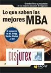 Lo que saben los mejores MBA . Grandes ideas y propuestas de las mejores escuelas de negocios