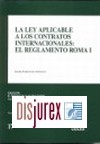 La ley aplicable a los contratos internacionales : el reglamento Roma I
