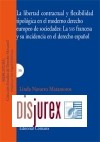 La libertad contractual y flexibilidad tipolgica en el moderno Derecho Europeo de Sociedades : La SAS francesa y su incidencia en el Derecho Espaol