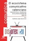 El Ecosistema Comunicativo Valenciano . Caractersticas y tendencias de la primera dcada del siglo XXI