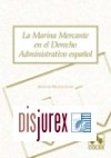 Marina Mercante en el Derecho Administrativo Espaol, La.