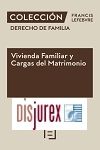 Coleccin Derecho de Familia - Vivienda Familiar y Cargas del Matrimonio (8 Edicin) 2023