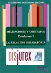 Cuadernos Prcticos Bolonia . Obligaciones y Contratos . Cuaderno I - La Relacin Obligatoria 