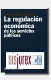 Regulacion Economica de los Servicios Publicos, La.