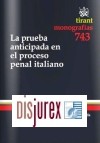La Prueba anticipada en el Proceso Penal Italiano