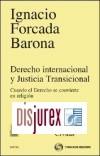 Derecho Internacional y Justicia Transicional. Cuando el derecho se convierte en religin