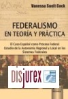 Federalismo En Teora y Prctica - El Caso Espaol como Proceso Federal - Estudio de la Autonoma Regional y Local en los Sistemas Federales