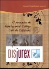 El proceso de familia en el Cdigo Civil de Catalua . Anlisis de las principales novedades civiles y los aspectos fiscales (Incluye formularios)