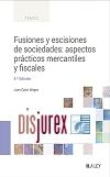 Fusiones y escisiones de sociedades: aspectos prcticos mercantiles y fiscales (4 Edicin) 2023