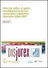 Informe sobre el gasto no obligatorio de los municipios espaoles . Ejercicios 2004-2007