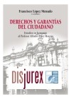 Derechos y garantas del ciudadano . Estudios en homenaje al Profesor Alfonso Prez Moreno 