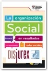 La organizacin social . Convertir en resultados las oportunidades de las redes sociales