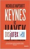 Keynes vs Hayek . El choque que defini la economa moderna
