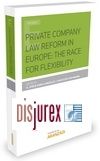 Private Company Law reform in Europe . The race for flexibility 