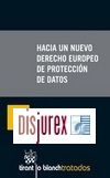 Hacia un nuevo Derecho Europeo de proteccin de datos 