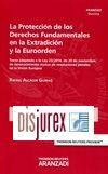 La proteccin de los Derechos Fundamentales en la extradicin y la euroorden
