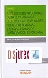 Anlisis constitucional de la ley catalana de consultas populares no referendarias y otras formas de participacin ciudadana 