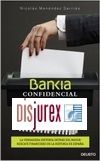 Bankia confidencial . Crnica secreta del auge y cada de Bankia