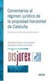 Comentarios al rgimen jurdico de la propiedad horizontal de Catalua . Comentarios, problemtica y jurisprudencia