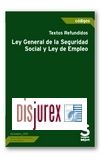 Textos Refundidos Ley General de la Seguridad Social y Ley de Empleo